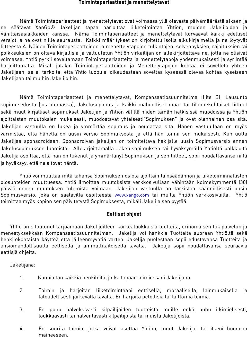 Kaikki määritykset on kirjoitettu isolla alkukirjaimella ja ne löytyvät liitteestä A.