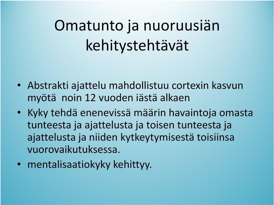 havaintoja omasta tunteesta ja ajattelusta ja toisen tunteesta ja ajattelusta