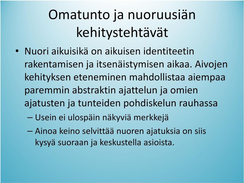 Aivojen kehityksen eteneminen mahdollistaa aiempaa paremmin abstraktin ajattelun ja omien