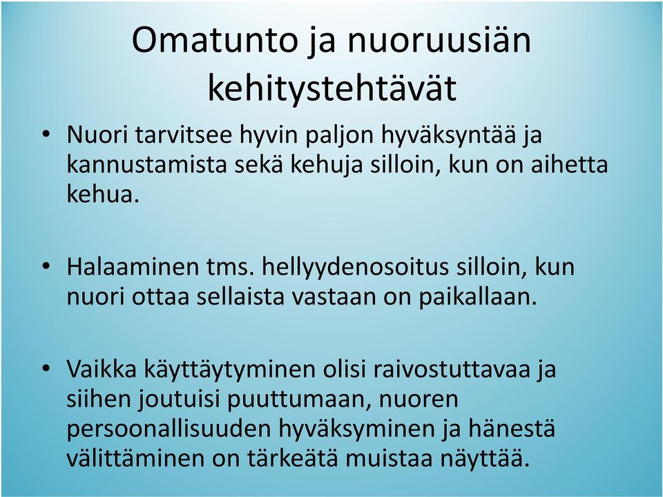 hellyydenosoitus silloin, kun nuori ottaa sellaista vastaan on paikallaan.