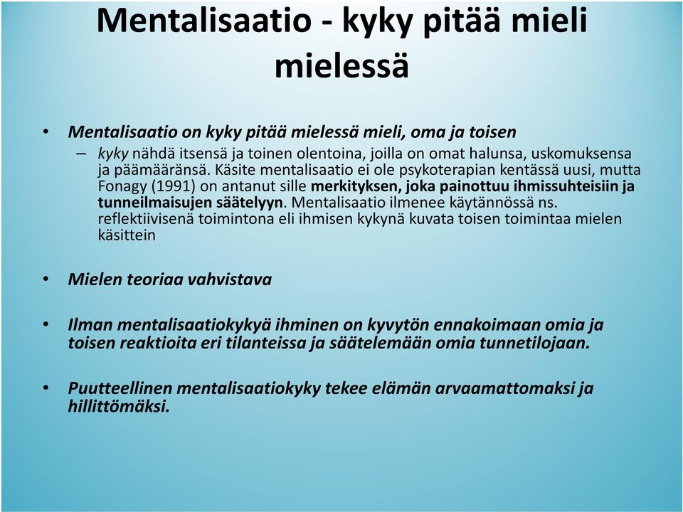 Mentalisaatioilmenee käytännössä ns.