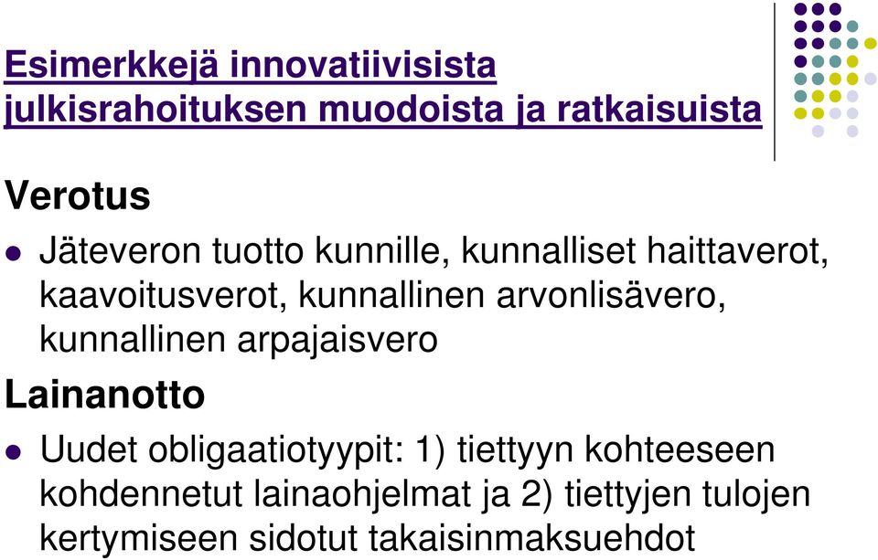 arvonlisävero, kunnallinen arpajaisvero Lainanotto Uudet obligaatiotyypit: 1) tiettyyn