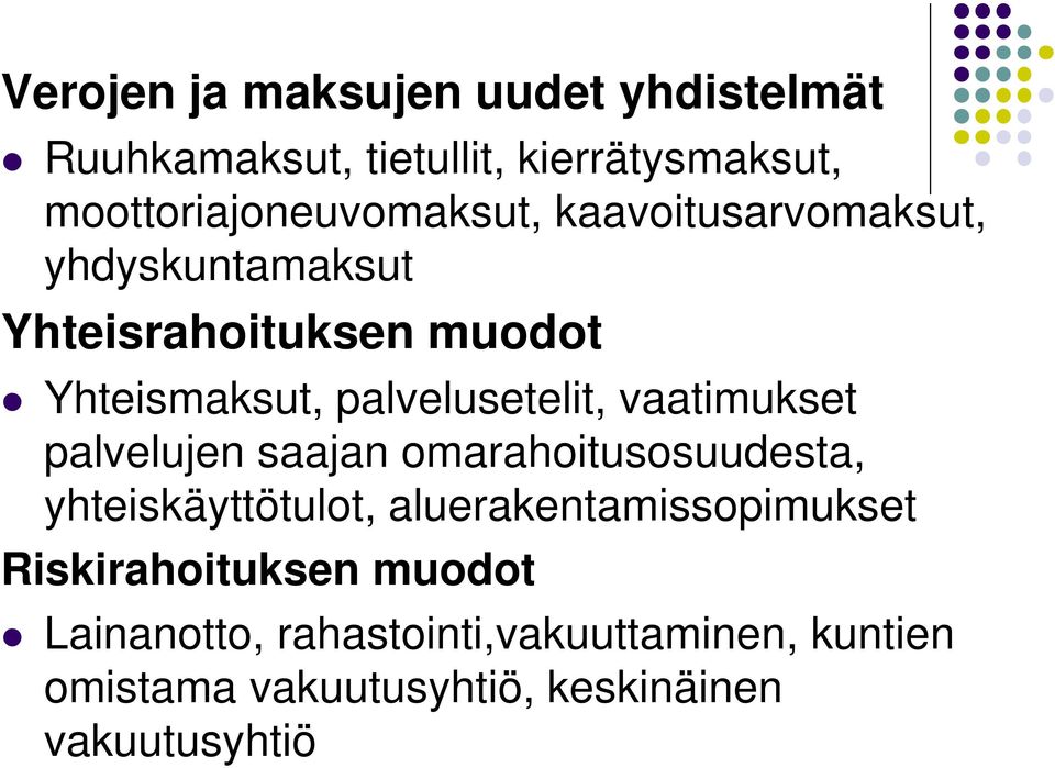 vaatimukset palvelujen saajan omarahoitusosuudesta, yhteiskäyttötulot, aluerakentamissopimukset