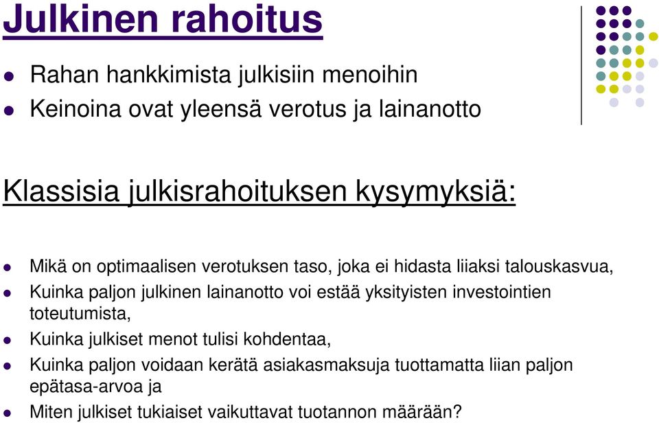 julkinen lainanotto voi estää yksityisten investointien toteutumista, Kuinka julkiset menot tulisi kohdentaa, Kuinka