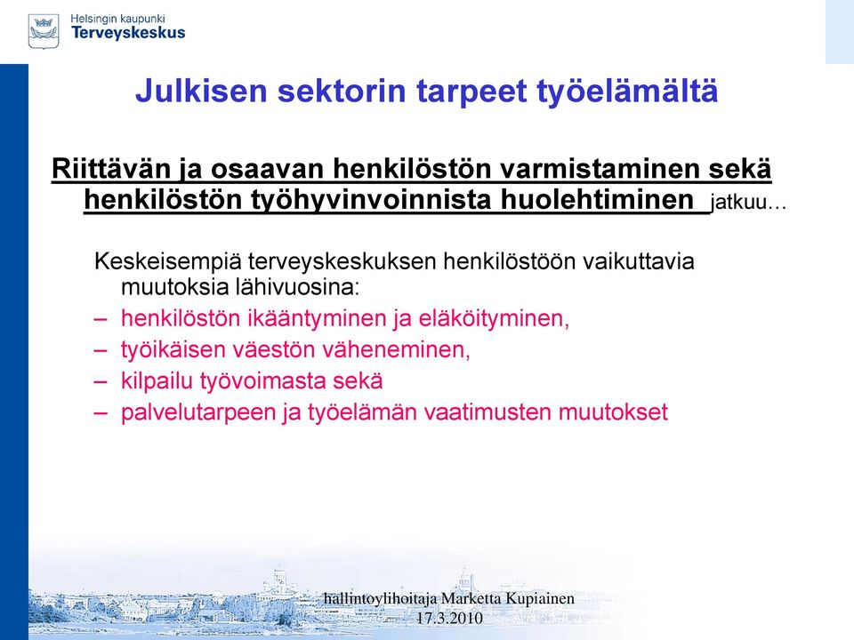 muutoksia lähivuosina: henkilöstön ikääntyminen ja eläköityminen, työikäisen