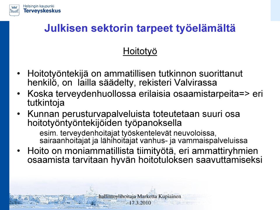 hoitotyöntyöntekijöiden työpanoksella esim.