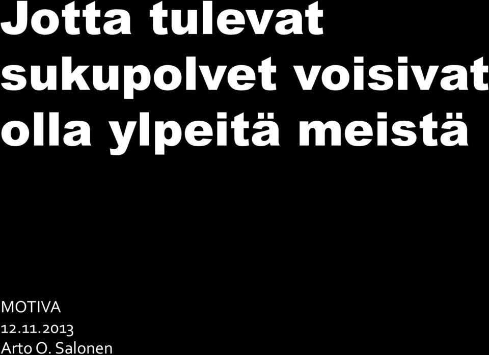 olla ylpeitä meistä