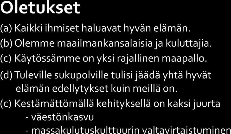 (c) Käytössämme on yksi rajallinen maapallo.