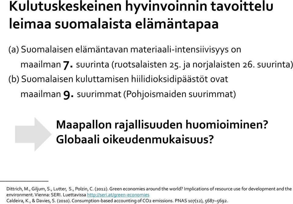 Globaali oikeudenmukaisuus? Dittrich, M., Giljum, S., Lutter, S., Polzin, C. (2012). Green economies around the world?