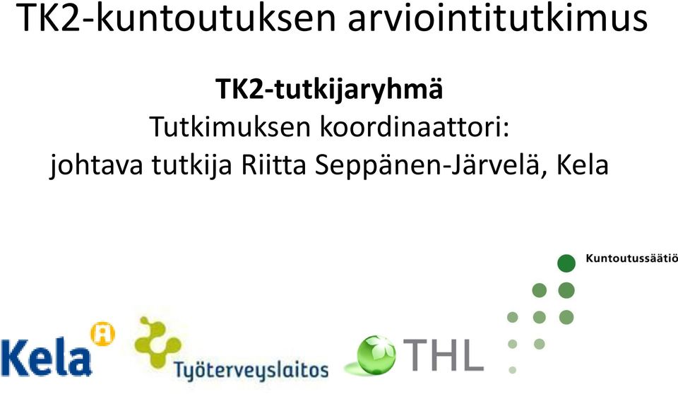 TK2-tutkijaryhmä Tutkimuksen