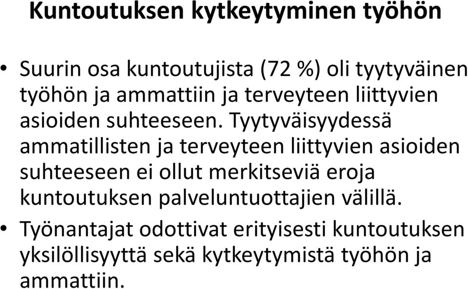 Tyytyväisyydessä ammatillisten ja terveyteen liittyvien asioiden suhteeseen ei ollut merkitseviä