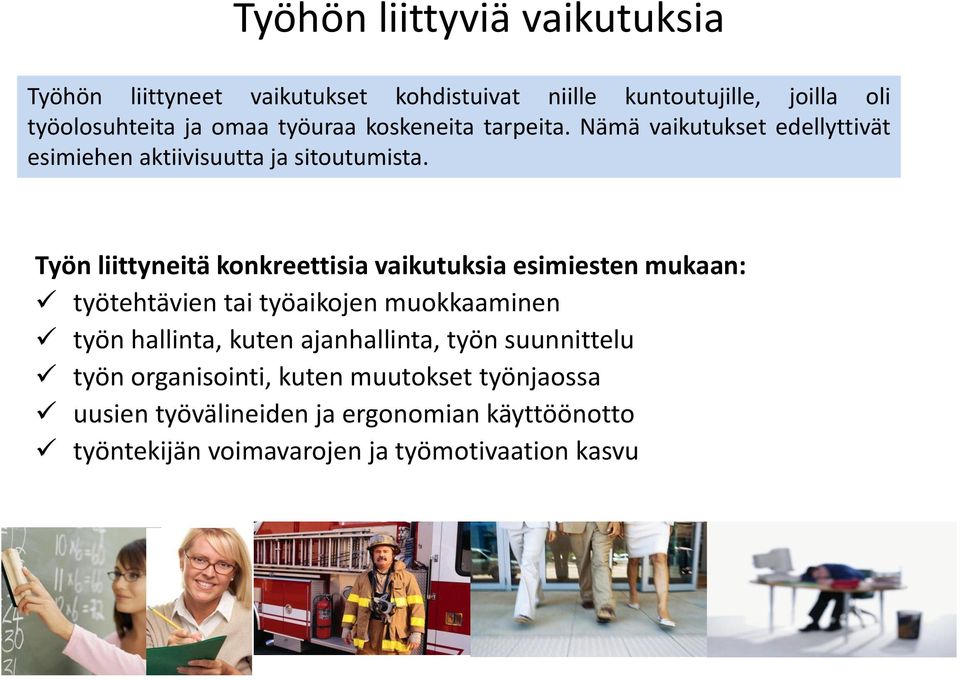 Työn liittyneitä konkreettisia vaikutuksia esimiesten mukaan: työtehtävien tai työaikojen muokkaaminen työn hallinta, kuten