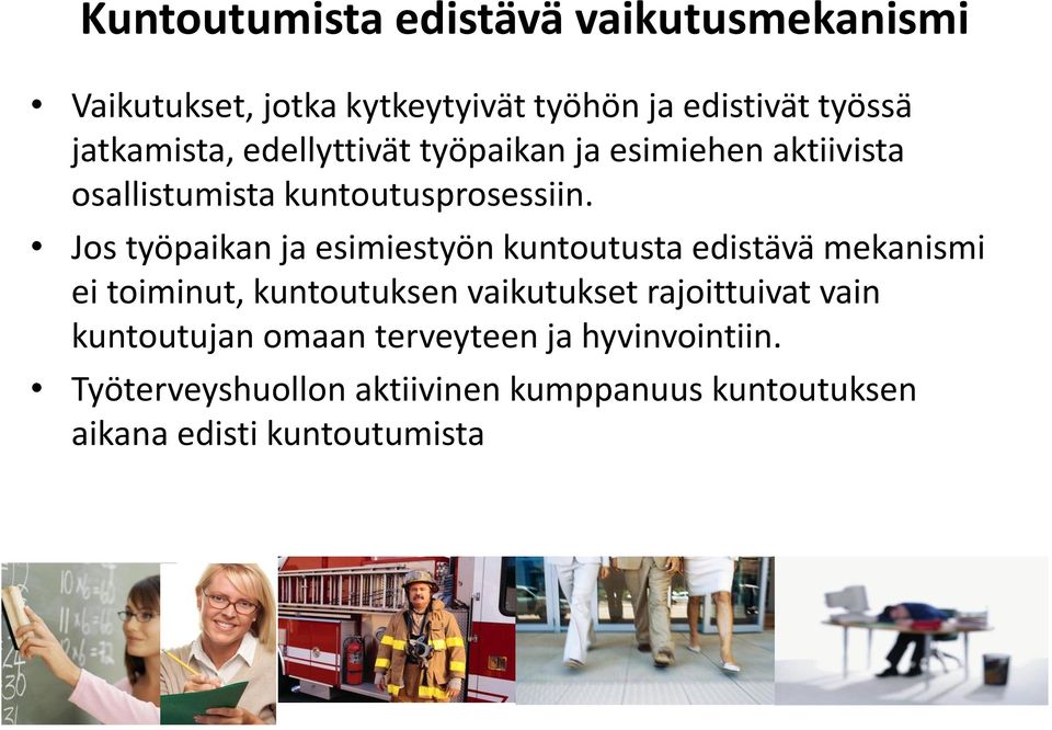 Jos työpaikan ja esimiestyön kuntoutusta edistävä mekanismi ei toiminut, kuntoutuksen vaikutukset