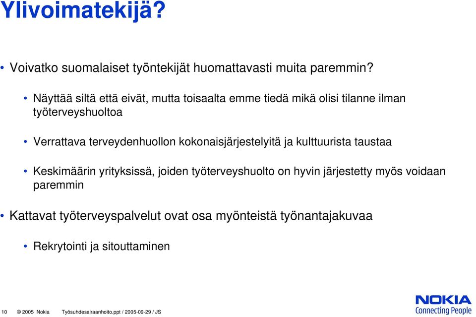 terveydenhuollon kokonaisjärjestelyitä ja kulttuurista taustaa Keskimäärin yrityksissä, joiden työterveyshuolto on hyvin