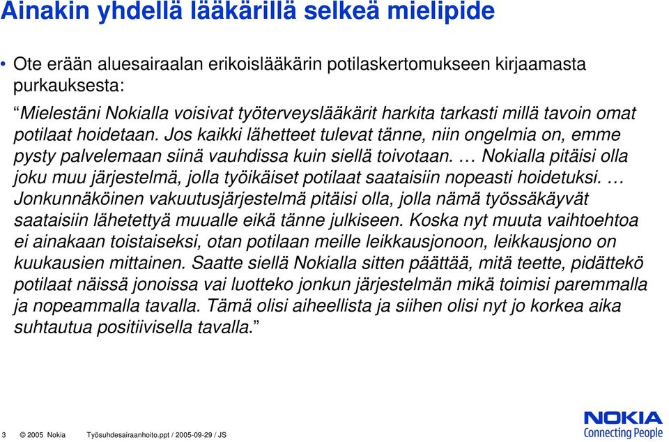 Nokialla pitäisi olla joku muu järjestelmä, jolla työikäiset potilaat saataisiin nopeasti hoidetuksi.