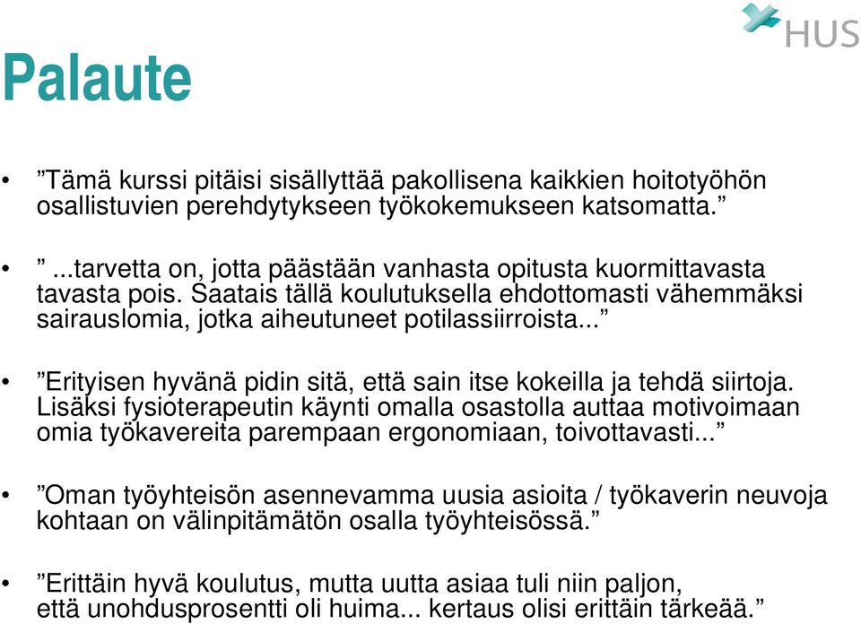 .. Erityisen hyvänä pidin sitä, että sain itse kokeilla ja tehdä siirtoja.