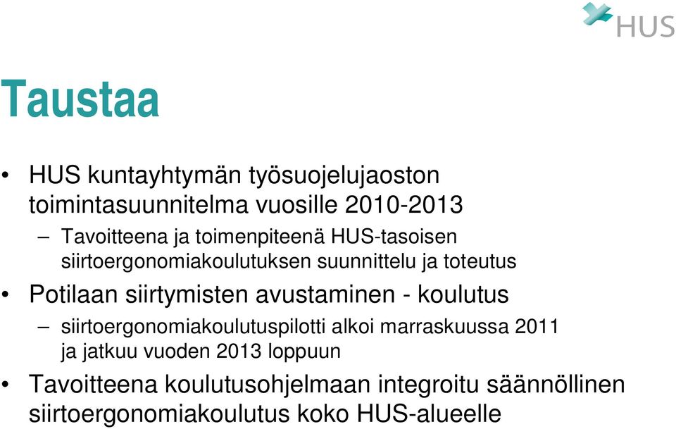 avustaminen - koulutus siirtoergonomiakoulutuspilotti alkoi marraskuussa 2011 ja jatkuu vuoden 2013