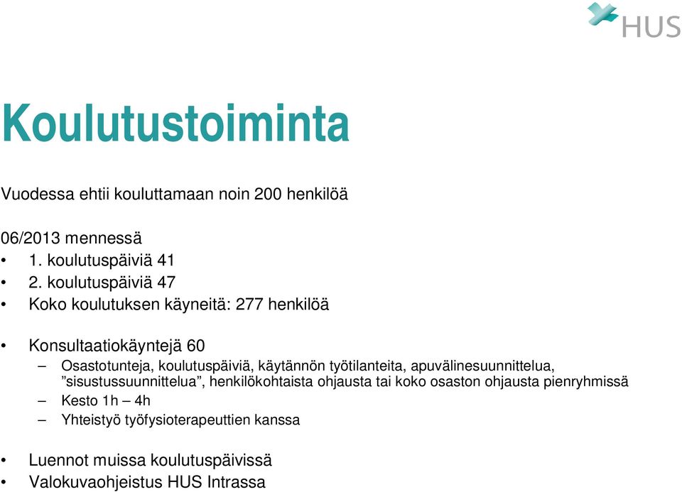 käytännön työtilanteita, apuvälinesuunnittelua, sisustussuunnittelua, henkilökohtaista ohjausta tai koko osaston