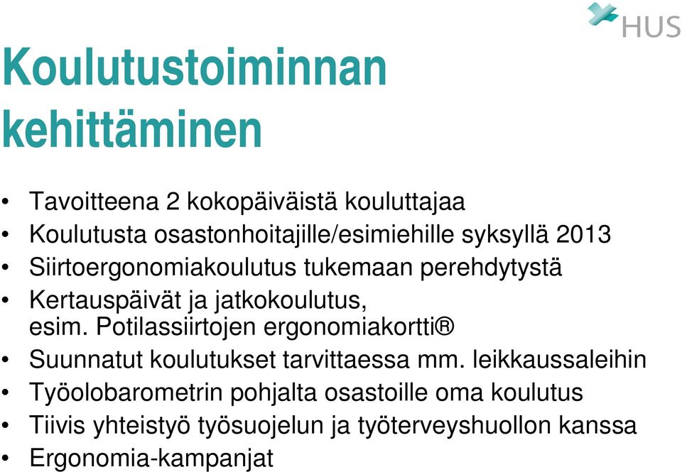 jatkokoulutus, esim. Potilassiirtojen ergonomiakortti Suunnatut koulutukset tarvittaessa mm.