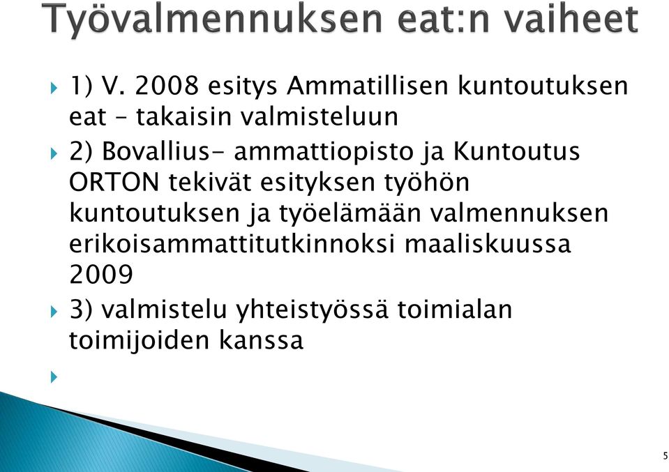 työhön kuntoutuksen ja työelämään valmennuksen