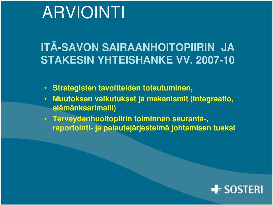 ja mekanismit (integraatio, elämänkaarimalli) Terveydenhuoltopiirin