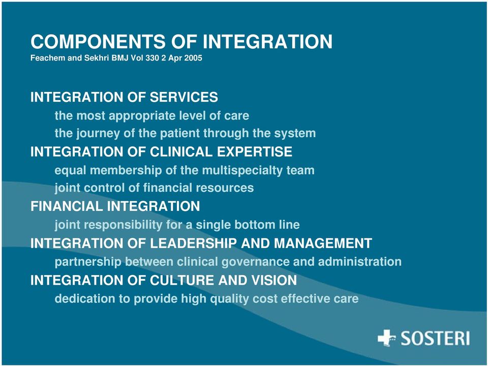 of financial resources FINANCIAL INTEGRATION joint responsibility for a single bottom line INTEGRATION OF LEADERSHIP AND MANAGEMENT