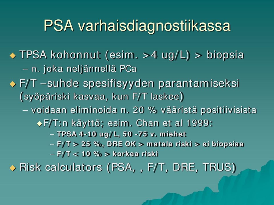 voidaan eliminoida n. 20 % vääristä positiivisista F/T:n käyttö; esim.