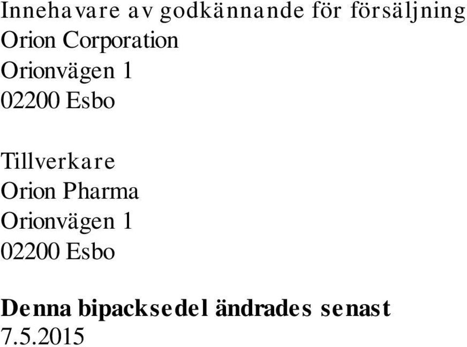 Tillverkare Orion Pharma Orionvägen 1 02200