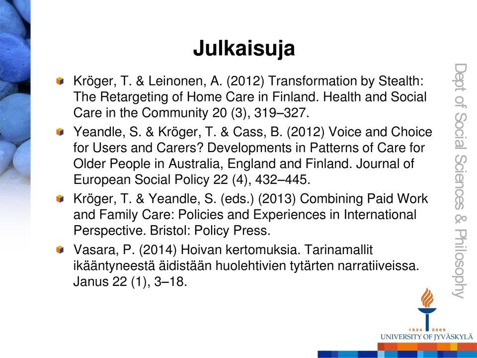 Journal of European Social Policy 22 (4), 432 445. Kröger, T. & Yeandle, S. (eds.