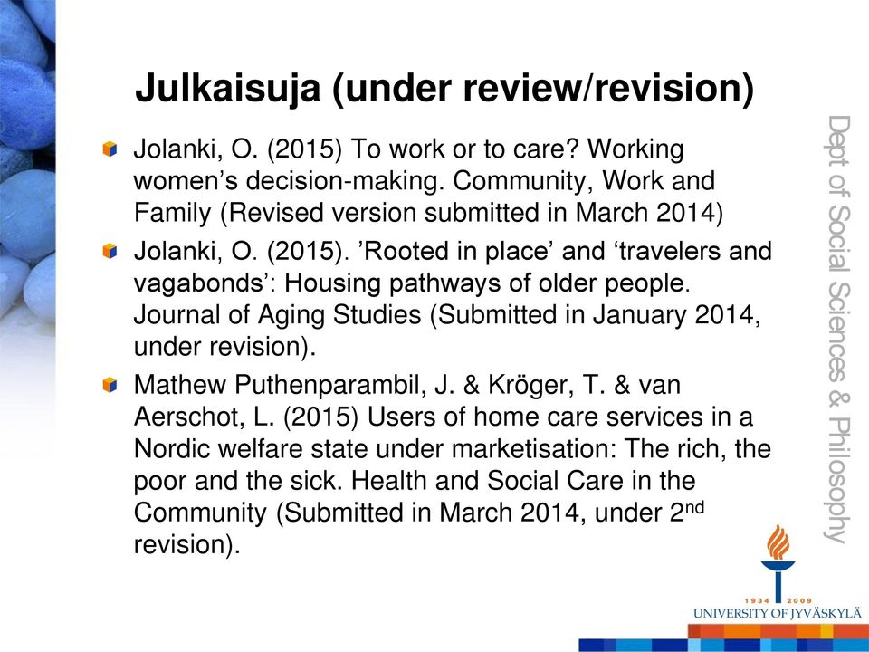 Rooted in place and travelers and vagabonds : Housing pathways of older people. Journal of Aging Studies (Submitted in January 2014, under revision).