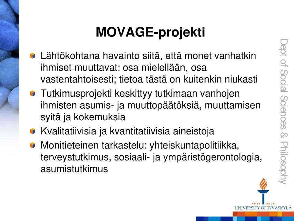 asumis- ja muuttopäätöksiä, muuttamisen syitä ja kokemuksia Kvalitatiivisia ja kvantitatiivisia aineistoja