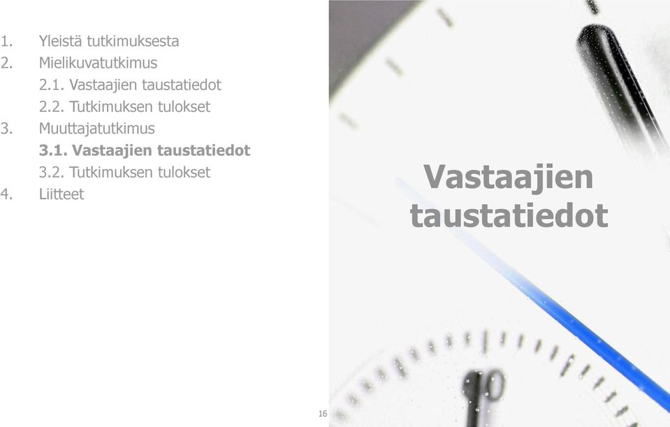 Vastaajien taustatiedot 3.2. Tutkimuksen tulokset 4.