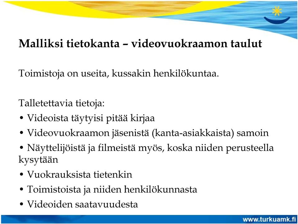 (kanta-asiakkaista) samoin Näyttelijöistä ja filmeistä myös, koska niiden perusteella