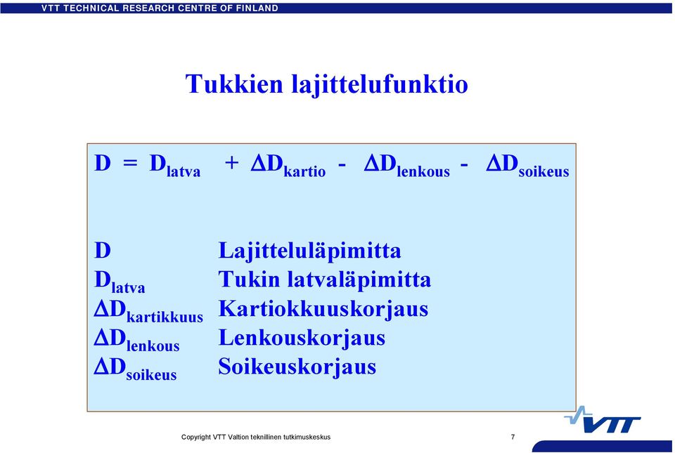 D soikeus Lajitteluläpimitta Tukin latvaläpimitta