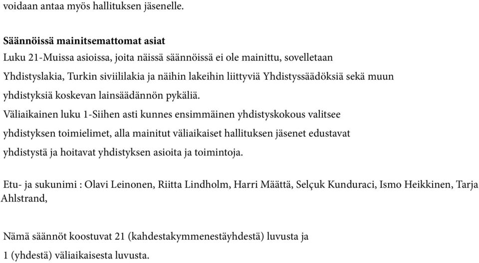 Yhdistyssäädöksiä sekä muun yhdistyksiä koskevan lainsäädännön pykäliä.