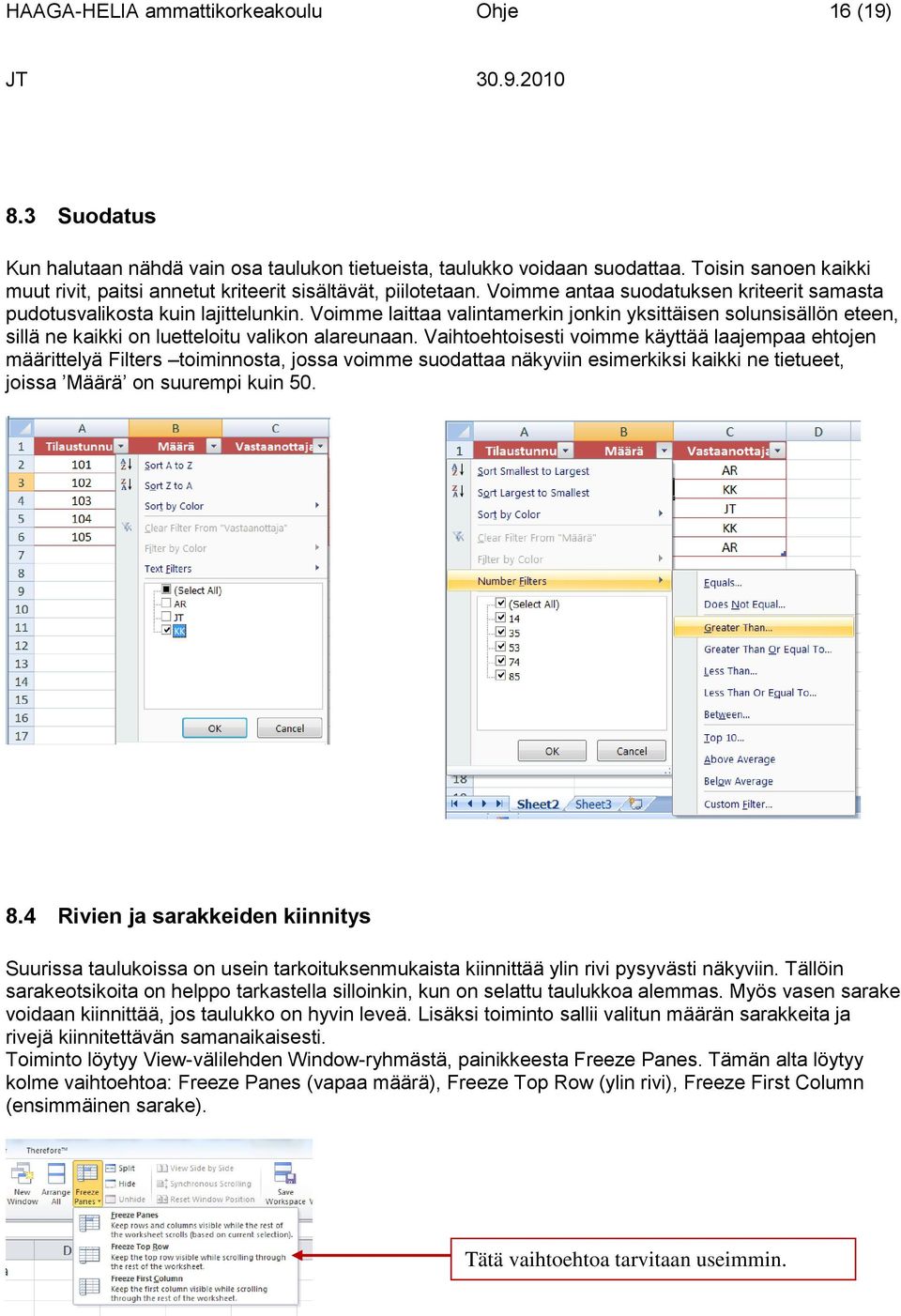 Voimme laittaa valintamerkin jonkin yksittäisen solunsisällön eteen, sillä ne kaikki on luetteloitu valikon alareunaan.