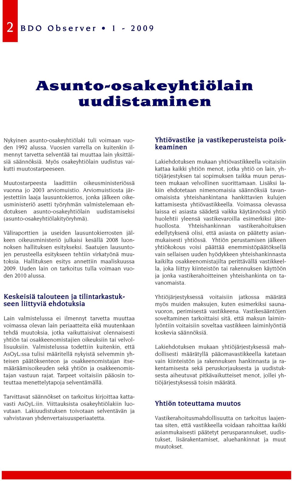 Muutostarpeesta laadittiin oikeusministeriössä vuonna jo 2003 arviomuistio.