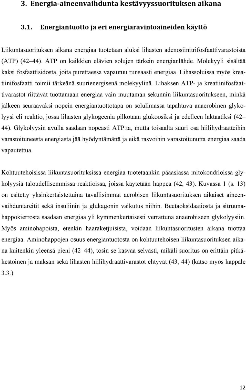 ATP on kaikkien elävien solujen tärkein energianlähde. Molekyyli sisältää kaksi fosfaattisidosta, joita purettaessa vapautuu runsaasti energiaa.