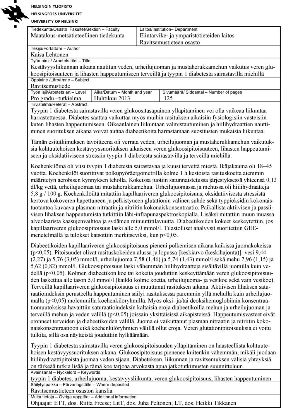 terveillä ja tyypin 1 diabetesta sairastavilla miehillä Oppiaine /Läroämne Subject Ravitsemustiede Työn laji/arbetets art Level Aika/Datum Month and year Huhtikuu 2013 Sivumäärä/ Sidoantal Number of