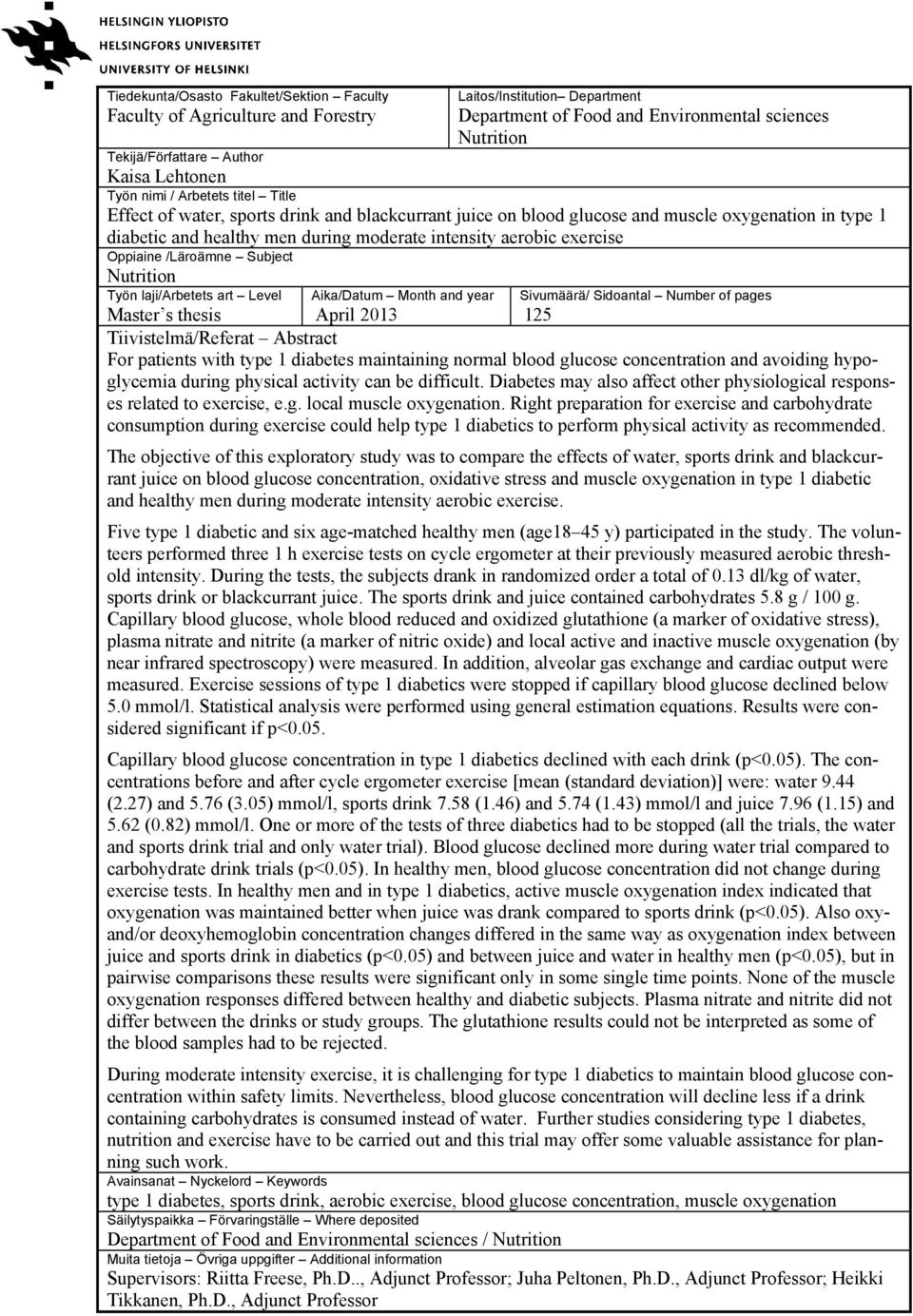 aerobic exercise Oppiaine /Läroämne Subject Nutrition Työn laji/arbetets art Level Aika/Datum Month and year Sivumäärä/ Sidoantal Number of pages 125 Master s thesis April 2013 Tiivistelmä/Referat