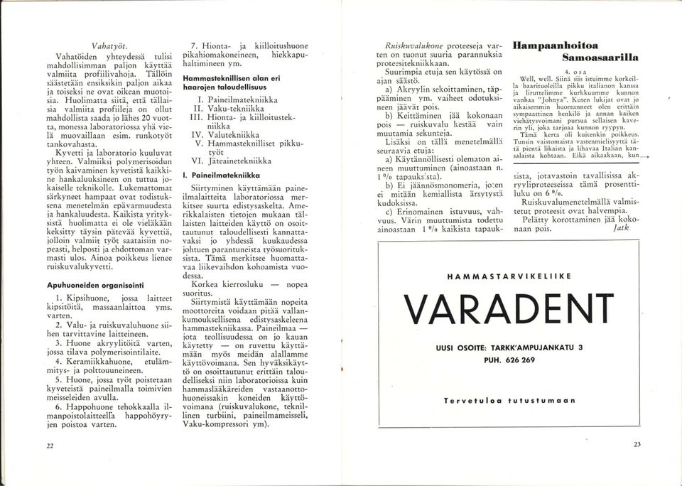 Kyvetti ja laboratorio kuuluvat yhteen. Valmiiksi poiymerisoidun työn kaivaminen kyvetistä kaikkine hankaiuuksineen on tuttua jokaiselle teknikolle.