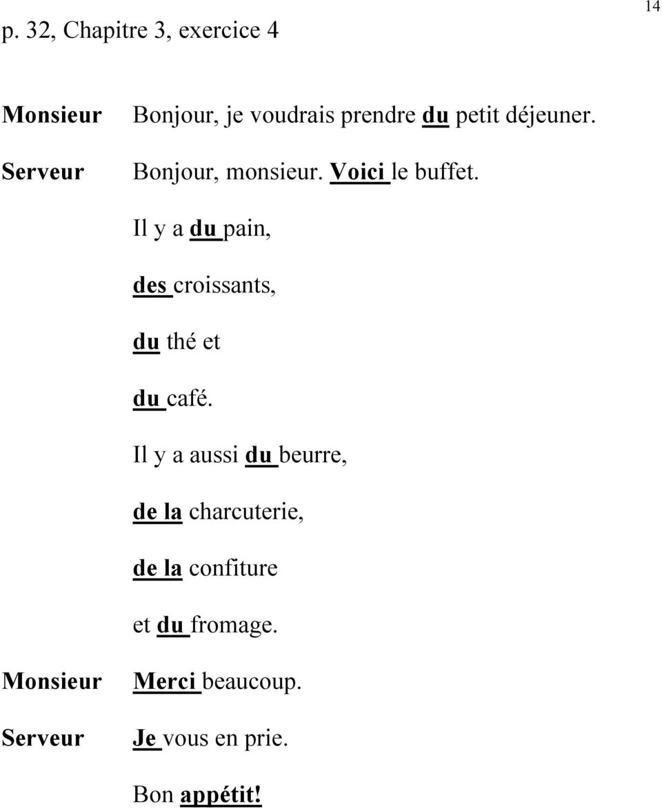 Il y a du pain, des croissants, du thé et du café.