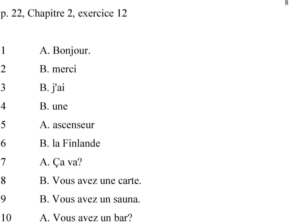 la Finlande 7 A. Ça va? 8 B. Vous avez une carte.