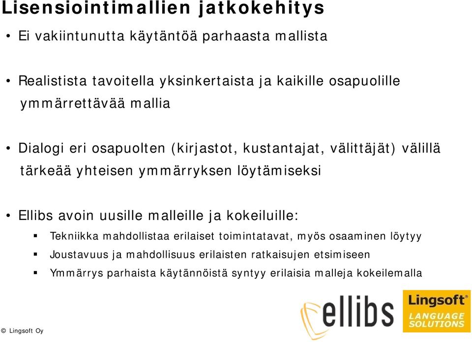 löytämiseksi Ellibs avoin uusille malleille ja kokeiluille: Tekniikka mahdollistaa erilaiset toimintatavat, myös osaaminen löytyy