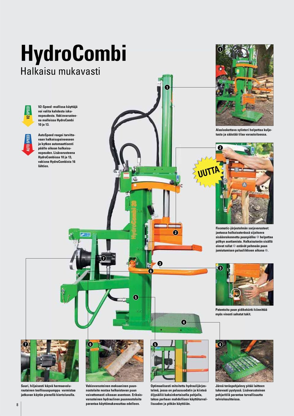 Alaslaskettava sylinteri helpottaa kuljetusta ja säästää tilaa varastoitaessa.