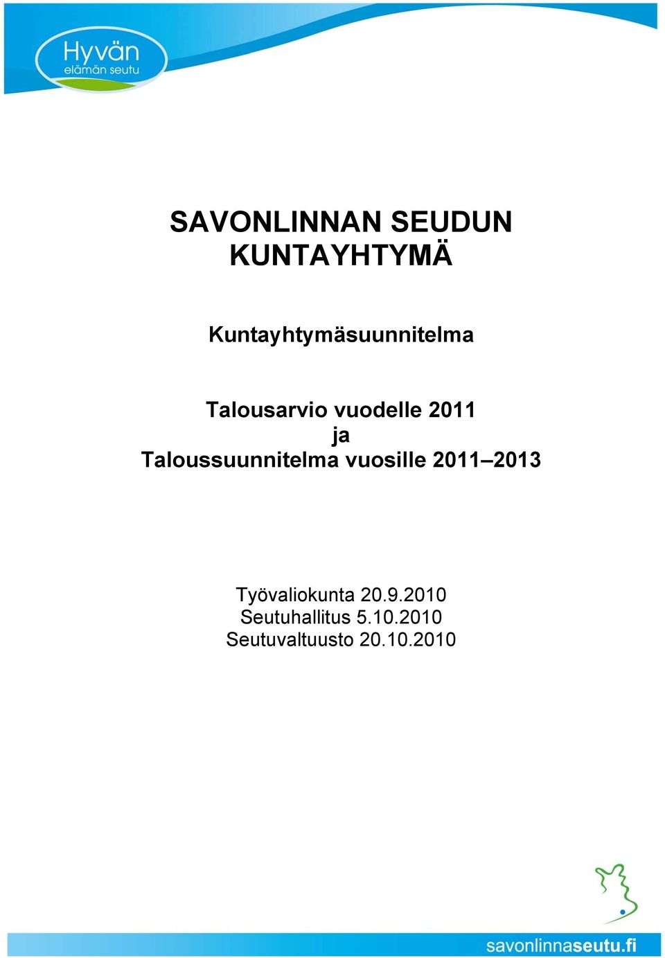 ja Taloussuunnitelma vuosille 2011 2013