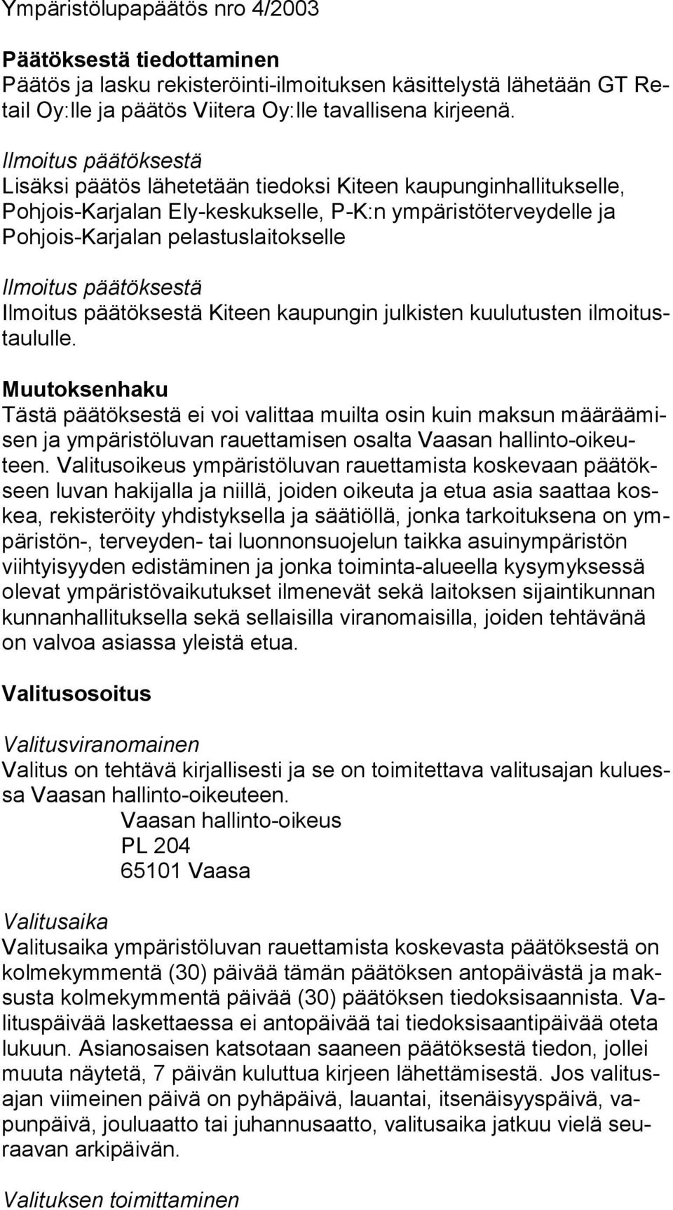 päätöksestä Ilmoitus päätöksestä Kiteen kaupungin julkisten kuulutusten il moi tustau lul le.