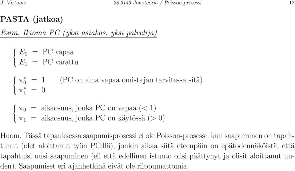 PC on vapaa (< 1) π 1 = aikaosuus, jonka PC on käytössä (> 0) Huom.