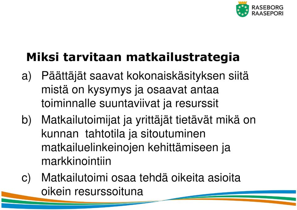 yrittäjät tietävät mikä on kunnan tahtotila ja sitoutuminen matkailuelinkeinojen