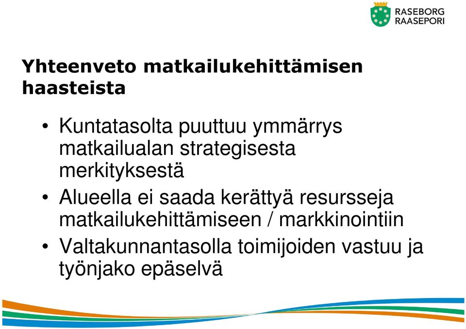 Alueella ei saada kerättyä resursseja matkailukehittämiseen /